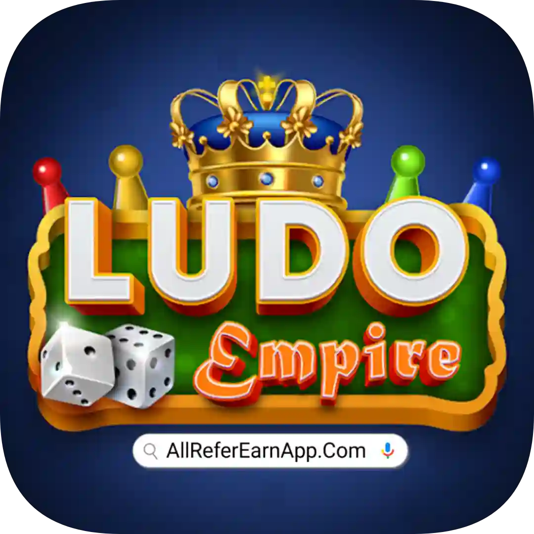 Ludo Empire Refer & Earn - All Refer Earn App List